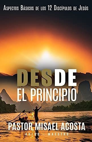 Desde El Principio - Acosta Pma, Pma Pablo Misael, De Acosta Pma, Pma Pablo Mis. Editorial Independently Published En Español