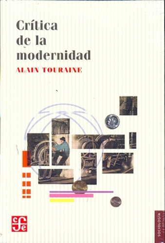 CRÍTICA DE LA MODERNIDAD, de Touraine, Alain. Serie N/a, vol. Volumen Unico. Editorial Fondo de Cultura Económica, tapa blanda en español