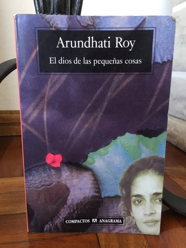 El Dios De Las Pequeñas Cosas Arundhati Roy Ed.anagrama