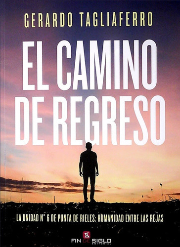 El Camino De Regreso, De Gerardo Tagliaferro. Editorial Fin De Siglo, Tapa Blanda En Español