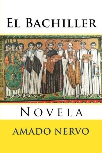 El Bachiller: Novela - 9781539031543