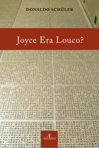 Joyce Era Louco?, de Schuler, Donaldo. Editora Ateliê Editorial Ltda - EPP, capa mole em português, 2022