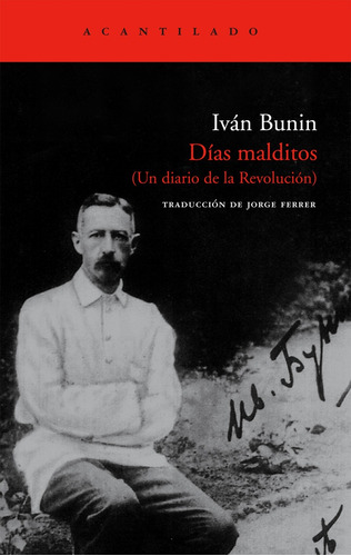 Dias Malditos: Un Diario De La Revolucion, De Búnin, Ivan. Serie N/a, Vol. Volumen Unico. Editorial Acantilado, Edición 1 En Español, 2007