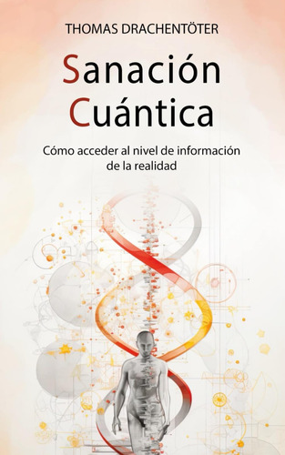 Libro: Sanación Cuántica Y Conciencia: Cómo Acceder Al Nivel