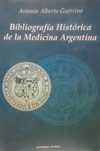 Bibliografía Histórica De La Medicina Argentina - Guerrino