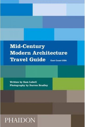 Mid-century East Coast, De Lubell Bradley. Editorial Phaidon, Tapa Blanda, Edición 1 En Inglés