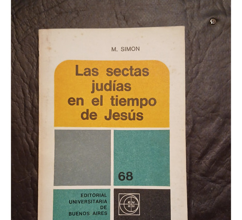 Las Sectas Judías En El Tiempo De Jesús Marcel Simon Eudeba