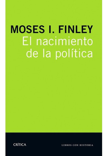 El Nacimiento De La Política, De Moses Finley., Vol. 0. Editorial Crítica, Tapa Blanda En Español, 2016
