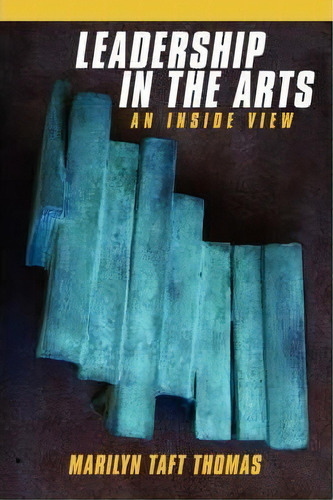 Leadership In The Arts, De Marilyn Taft Thomas. Editorial Authorhouse, Tapa Blanda En Inglés