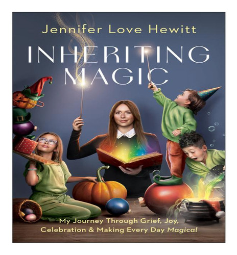 Inheriting Magic, De Hewitt Jennifer Love. Editorial Benbella En Inglés, 2024