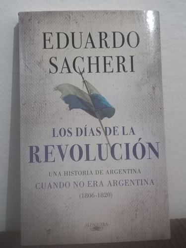 Los Días De La Revolución  - Eduardo Sacheri (oferta) Nuevo