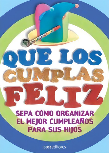 Que Los Cumplas Feliz, De Prieto, Milena. Editorial Dos Tintas Editores, Tapa Tapa Blanda En Español