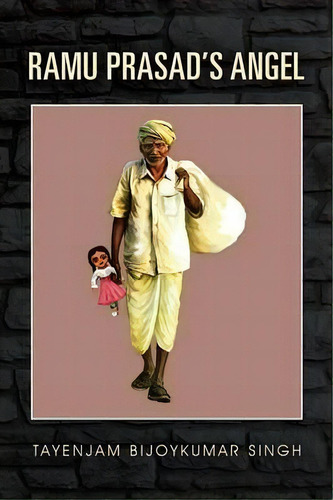 Ramu Prasad's Angel, De Tayenjam Bijoykumar Singh. Editorial Partridge Publishing, Tapa Blanda En Inglés