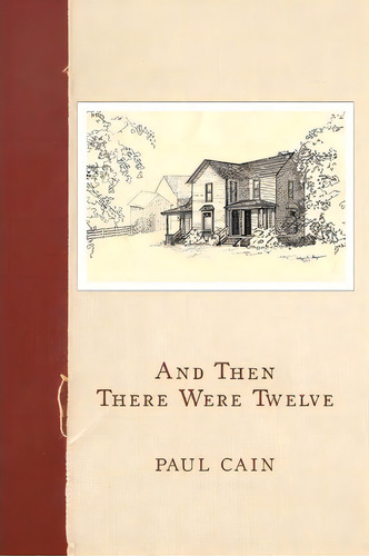 And Then There Were Twelve, De Paul Cain. Editorial Authorhouse, Tapa Blanda En Inglés
