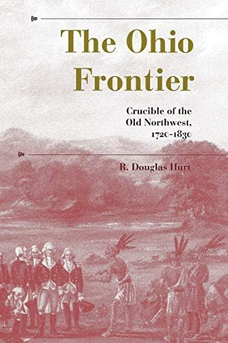 The Ohio Frontier: Crucible Of The Old Northwest, 1720'1830 (a History Of The Frontier), De Hurt, R. Douglas. Editorial Indiana University Press, Tapa Blanda En Inglés