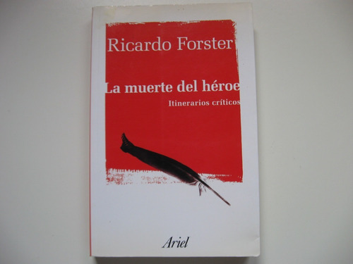 La Muerte Del Héroe Itinerarios Críticos Ricardo Forster 