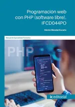 Comprar Programación web con PHP (software libre), de Héctor Mendal Escario. Editorial IC Editorial, tapa blanda en español, 2022