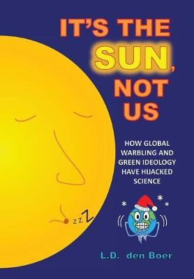 Libro It's The Sun, Not Us : How Global Warbling And Gree...