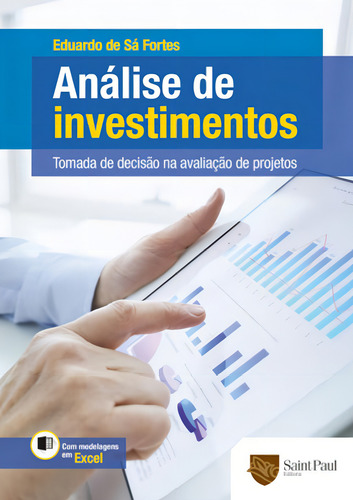 Análise De Investimentos: Tomada De Decisão Na Avaliação De Projetos, De Fortes, Eduardo De Sa., Vol. 1. Editorial Saint Paul, Capa Mole, Edição 2014-01-01 00:00:00 Em Português