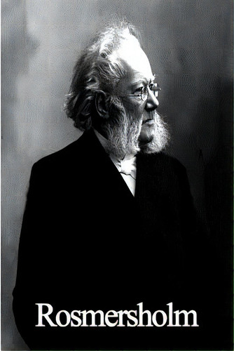 Rosmersholm, De Ibsen, Henrik. Editorial Createspace, Tapa Blanda En Inglés