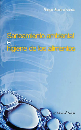 Saneamiento Ambiental E Higiene De Los Alimentos., De Raquel Susana Acosta. Editorial Editorial Brujas, Tapa Blanda En Español