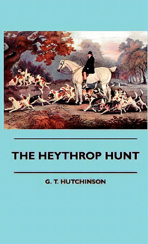 The Heythrop Hunt, De Hutchinson, G. T.. Editorial Lulu Pr, Tapa Blanda En Inglés