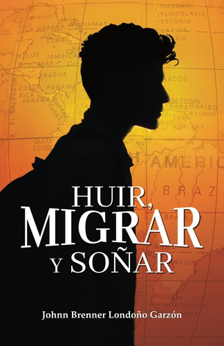 Libro: Huir, Migrar Y Soñar (spanish Edition)
