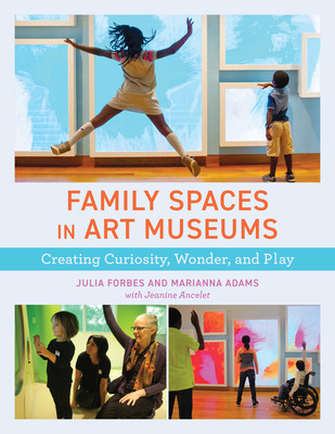 Libro Family Spaces In Art Museums: Creating Curiosity, W...