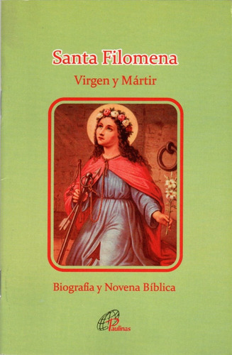 Santa Filomena Virgen Y Mártir, Biografía Y Novena Libro