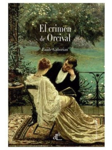 El Crimen De Orcival, De Emile Gaboriau., Vol. 0. Editorial Dépoca, Tapa Dura En Español, 2015