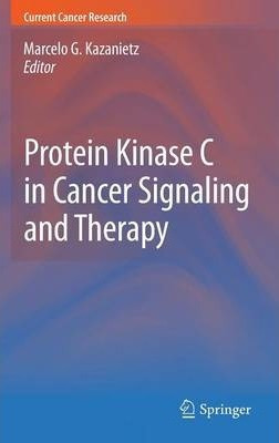 Libro Protein Kinase C In Cancer Signaling And Therapy - ...