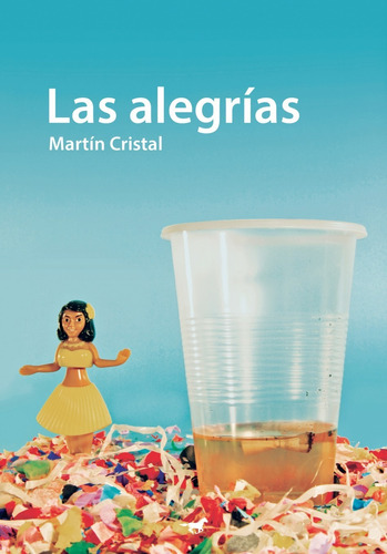 Las Alegrías / Martín Cristal / Caballo Negro Editora Nuevo!