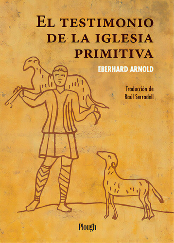 El Testimonio De La Iglesia Primitiva, De Arnold, Eberhard. Editorial Plough Pub House, Tapa Blanda En Español