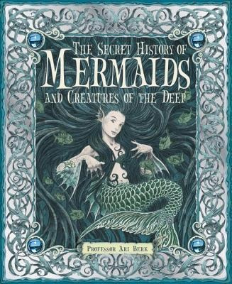 The Secret History Of Mermaids And Creatures Of T (hardback)