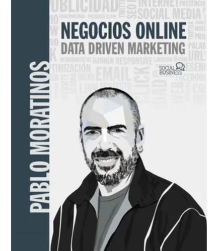 Negocios Online. Data Driven Marketing - Pablo Moratinos