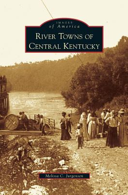Libro River Towns Of Central Kentucky - Jurgensen, Meliss...