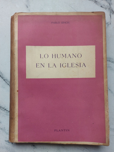 Antiguo Libro Lo Humano En La Iglesia. Pablo Simon. Ian 090