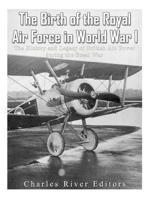 Libro The Birth Of The Royal Air Force In World War I : T...