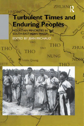 Turbulent Times And Enduring Peoples: Mountain Minorities In The South-east Asian Massif, De Michaud, Jean. Editorial Routledge, Tapa Blanda En Inglés