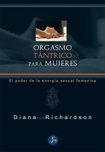 Libro: Orgasmo Tántrico Para Mujeres. Richardson, Diana. Neo