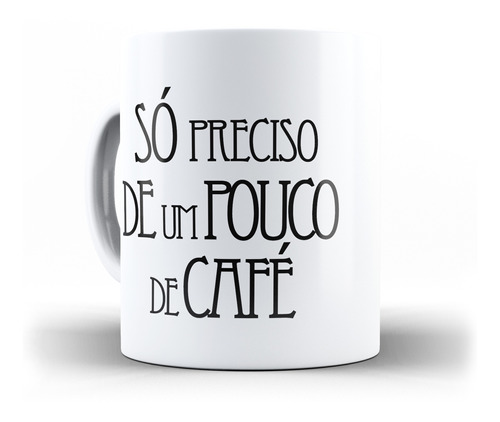 Caneca Só Preciso De Um Pouco De Café Amo Café Gato Fofo
