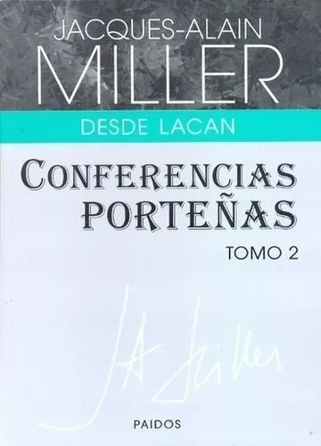 Conferencias Porteñas. 2 - Jacques-alain Miller