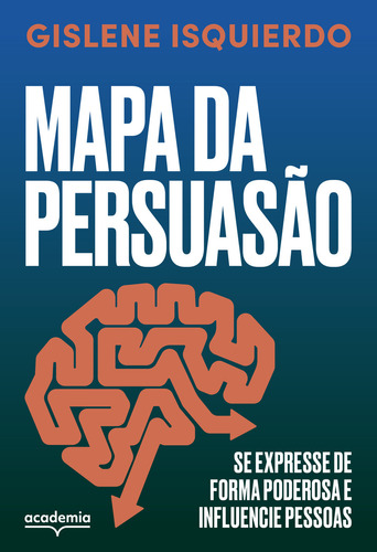Mapa da persuasão, de Gislene Isquierdo. Editora Academia, capa mole em português