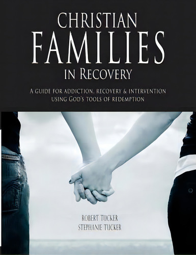 Christian Families In Recovery, De Robert And Stephanie Tucker. Editorial Spirit Life Recovery Resources, Tapa Blanda En Inglés
