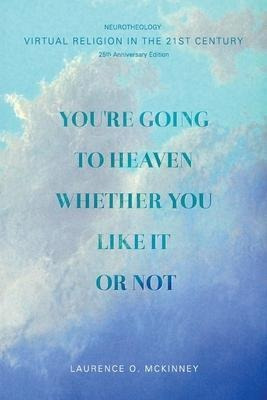 You're Going To Heaven Whether You Like It Or Not : Virtu...