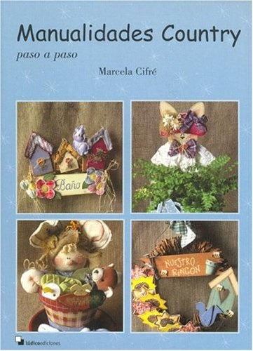 Manualidades Country Paso A Paso, De Cifre, Marcela. Serie N/a, Vol. Volumen Unico. Editorial Ludico, Edición 1 En Español