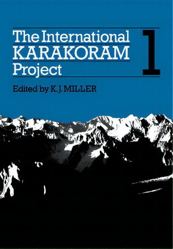 The International Karakoram Project: Volume 1, De K. J. Miller. Editorial Cambridge University Press, Tapa Blanda En Inglés