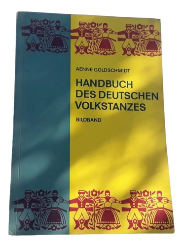 Manual De La Danza Folclórica Alemana,handbuch Des Deutschen