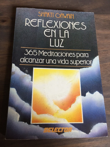 Reflexiones En La Luz - 365 Meditaciones - Shakti Gawain