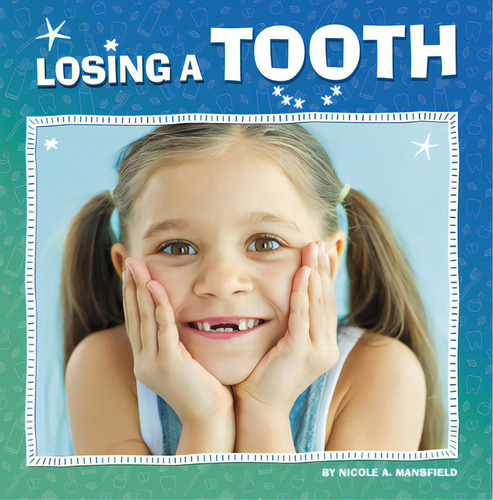 Losing A Tooth, De Mansfield, Nicole A.. Editorial Pebble Books, Tapa Dura En Inglés